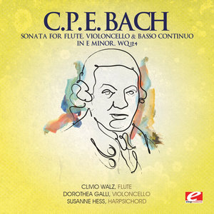 C.P.E. Bach: Sonata for Flute, Violoncello & Basso Continuo in E Minor, Wq.124 (Digitally Remastered)