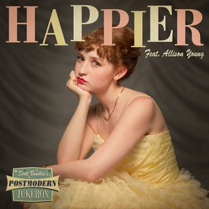 Scott Bradlee's Postmodern Jukebox - Happier(feat. Allison Young)