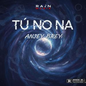 Tu No Na (feat. Anjey Brey)