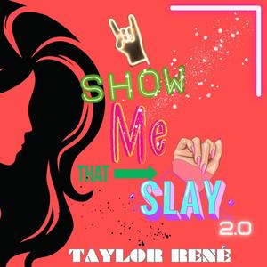 Show Me That Slay 2.0 (Rock Out)