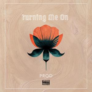 Turning Me On (Explicit)