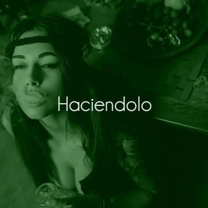 Haciendolo (feat. Ginger Eyes) [Explicit]