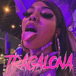 TRAGALONA (feat. El Cha 09) (Explicit)