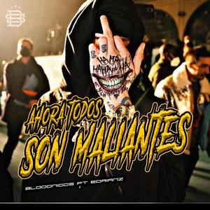 Ahora Todos Son Maleantes (feat. Bloodnigga) (Explicit)