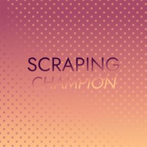 Scraping Champion