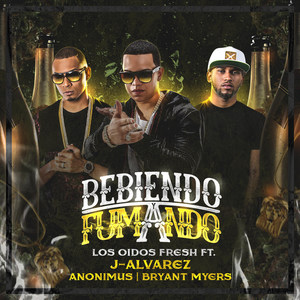 Bebiendo & Fumando(feat. J Alvarez, Anonimus & Bryant Myers) (Explicit)