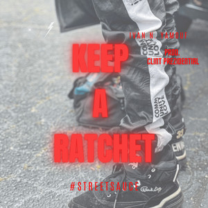 Keep A Ratchet Freestyle