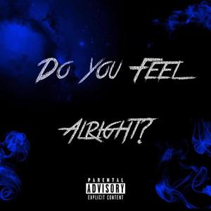 Do You Feel Alright?