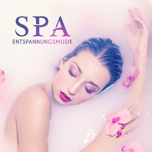 Spa Entspannungsmusik - Yoga Musik & Tiefenentspannung Atmospheres, Wellness Entspannungsmusik mit Naturgeräusche