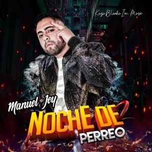 Noche de Perreo(feat. Manuel Jey) (Explicit)