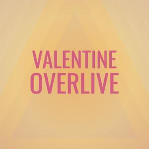 Valentine Overlive