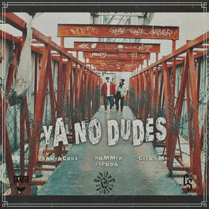 Ya no dudes (feat. Hammer Espada & Santacruz)