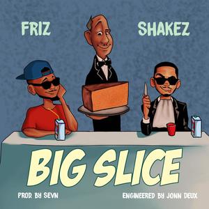 Big Slice (feat. Shakez) [Explicit]