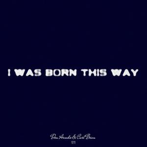 I Was Born This Way