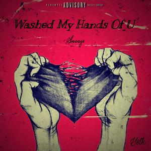 Washed My Hands Of U (Explicit)