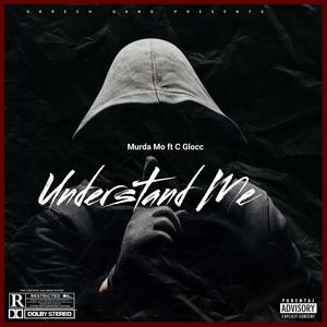 Understand Me (feat. C Glocc) [Explicit]