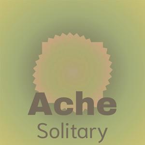 Ache Solitary