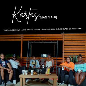 Kartas (mas sabi) (feat. Tadeu jardim, Lil Mario, Patty Moura, Marcia Steh, Oudjí, Black Gil & Luffy)
