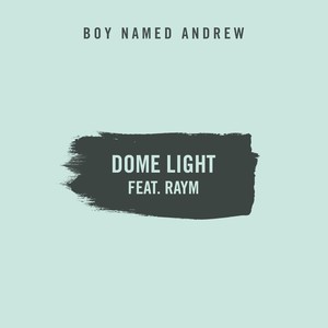Dome Light(feat. Raym)