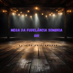 MEGA DA FUDELÂNCIA SOMBRIA (Explicit)