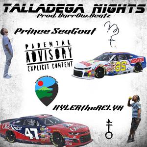 Talladega Nights (feat. Prince SeaGoat & KYLERtheRELYK) [Explicit]