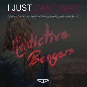 I Just Can't Wait (Addictive Bangers Remix)