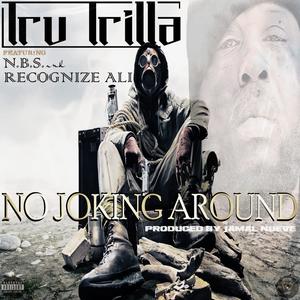 No Joking Around (feat. Jamal Nueve, N.B.S., Recognize Ali) [Explicit]