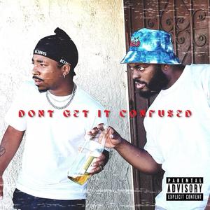 Don't Get It Confused (feat. TraySoCraaazy) (Explicit)