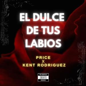 El dulce de tus labios (feat. Kent Rodriguez)
