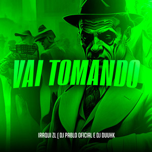 Vai Tomando (Explicit)