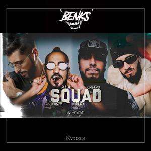 Squad(feat. A.L.A, El Castro, Klay bbj & Nastysh!!t) (Explicit)