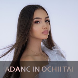 Adanc In Ochii Tai