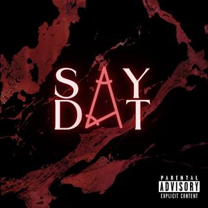 Say Dat (feat. Veyo) [Explicit]