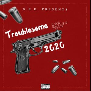 Troublesome 2020 (Explicit)