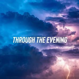 Through The Evening (feat. JN3AL) (Explicit)