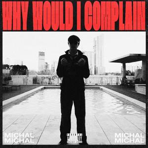 Why Would I Complain (Explicit)