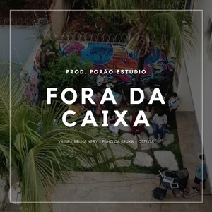 Fora da Caixa (Ao Vivo) [feat. Filho da Bruxa, Obelga, Bruna Nery & Vaine]