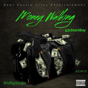 Money Walking (feat. 601BigSoulja) [601BigSoulja Remix] [Explicit]