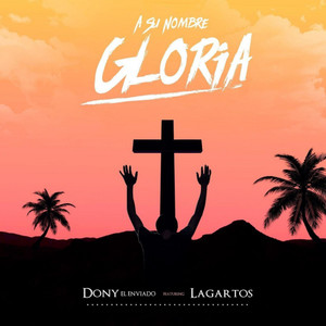 A Su Nombre Gloria(feat. Lagartos)