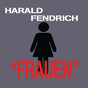 Harald Fendrich "Frauen"