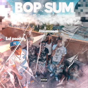 Bop Sum (feat. ATeamSean) [Explicit]