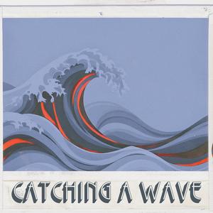CATCHING A WAVE