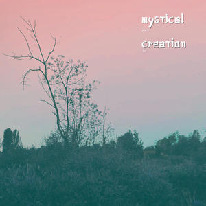 Mystical Creation (Explicit)