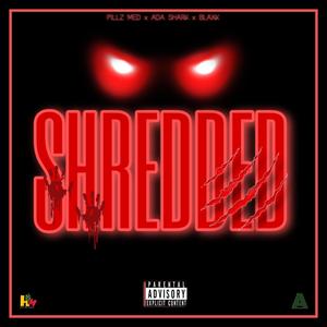 Shredded (feat. ADA Shark, Pillz Med & Blaxk) (Explicit)