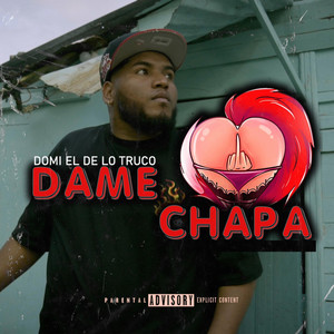 Dame Chapa (Explicit)