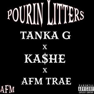 POURIN LITTERS (feat. TANKA G & AFM TRAE) [Explicit]