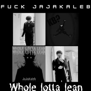 Fu*k JaJaKaleb (Whole Lotta Lean) [Explicit]