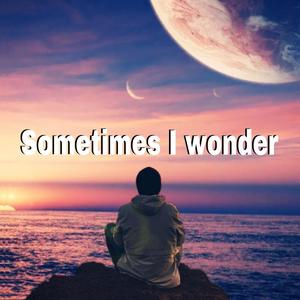 SOMETIME I WONDER (feat. Izzy)