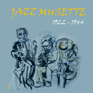 Jazz Musette (1922 - 1944) , Volume 1