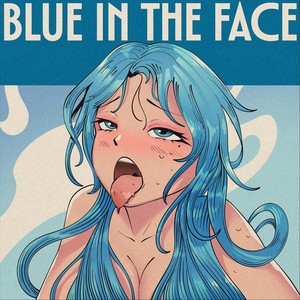 Blue in the Face (Explicit)